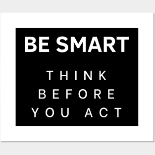 Be smart think before you act Posters and Art